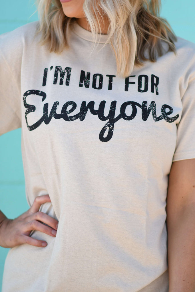 I&rsquo;m Not For Everyone Tee - The Glamorous Cowgirl